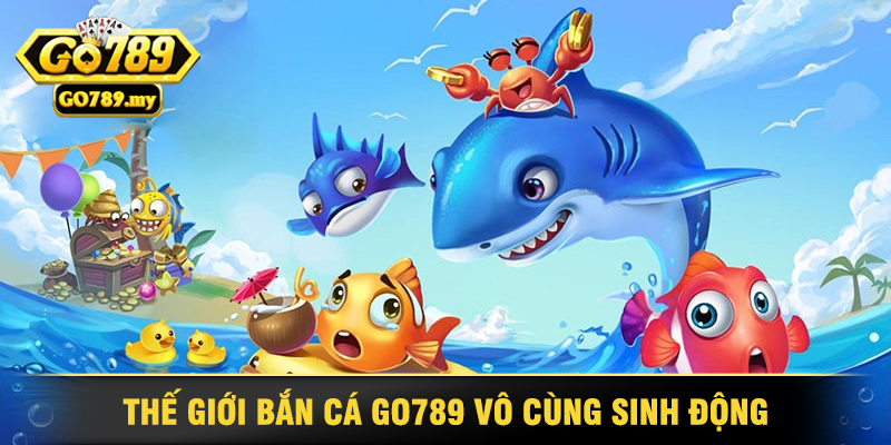 Trải Nghiệm Cuộc Phiêu Lưu Kỳ Bí Với Bắn Cá Go789 2 Thế Giới Bắn Cá Go789 Vô Cùng Sinh Động
