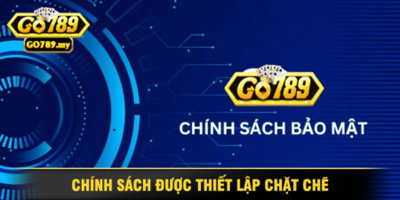 Chính Sách Bảo Mật Go789 Được Thiết Lập Chặt Chẽ