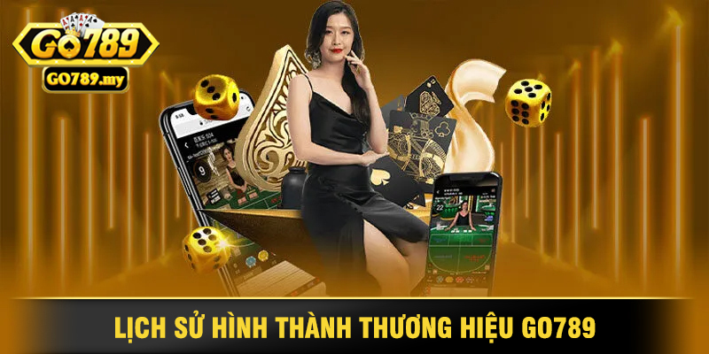 Giới thiệu Go789 - Thế Giới Cá Cược Trực Tuyến Đỉnh Cao 2 Lịch Sử Hình Thành Thương Hiệu Go789