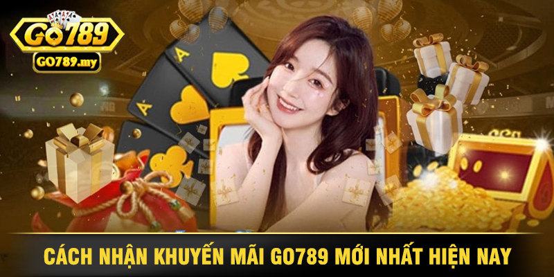 Khuyến Mãi Go789 - Cách Nhận Thưởng Hấp Dẫn Dễ Dàng 1 Cách Nhận Khuyến Mãi Go789 Mới Nhất Hiện Nay