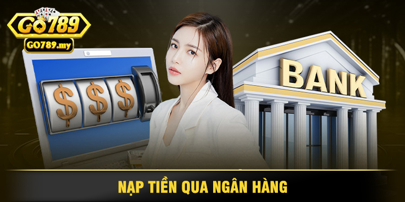 Nạp Tiền Qua Ngân Hàng