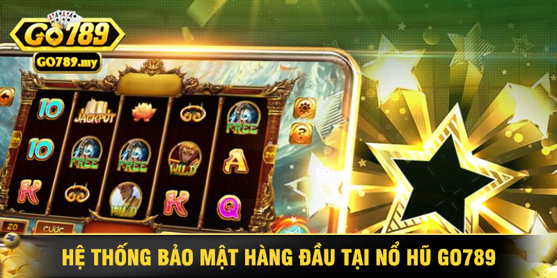 Hệ Thống Bảo Mật Hàng Đầu Tại Nổ Hũ Go789