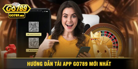 Hướng Dẫn Tải App Go789 Mới Nhất