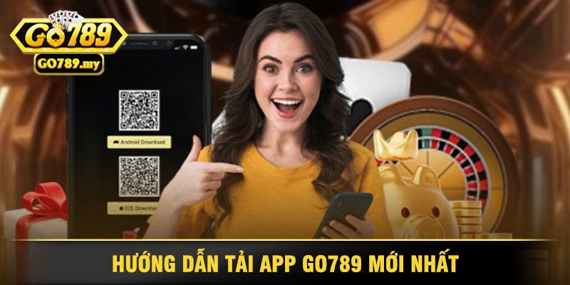 Hướng Dẫn Tải App Go789 Mới Nhất